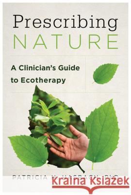 Prescribing Nature: A Clinician's Guide to Ecotherapy Patricia H. Hasbach 9781324053668 W. W. Norton & Company - książka
