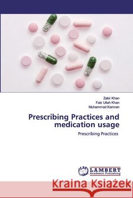 Prescribing Practices and medication usage Zakir Khan Faiz Ullah Khan Muhammad Kamran 9786200442765 LAP Lambert Academic Publishing - książka