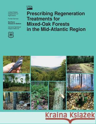 Prescribing Regeneration Treatments for Mixed-Oak Forests in the Mid-Atlantic Region U. S. Department of Agriculture 9781508413189 Createspace - książka