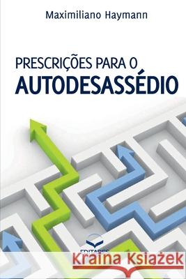 Prescrições para o Autodesassédio Haymann, Maximiliano (Autor) 9788584770427 Editares - książka