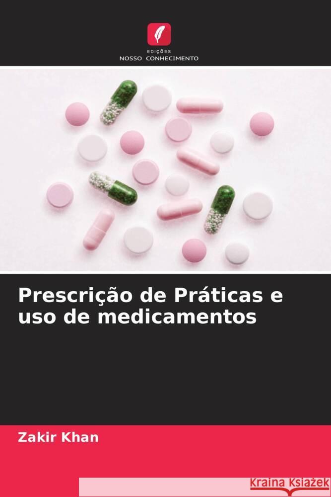 Prescrição de Práticas e uso de medicamentos Khan, Zakir 9786205089255 Edições Nosso Conhecimento - książka