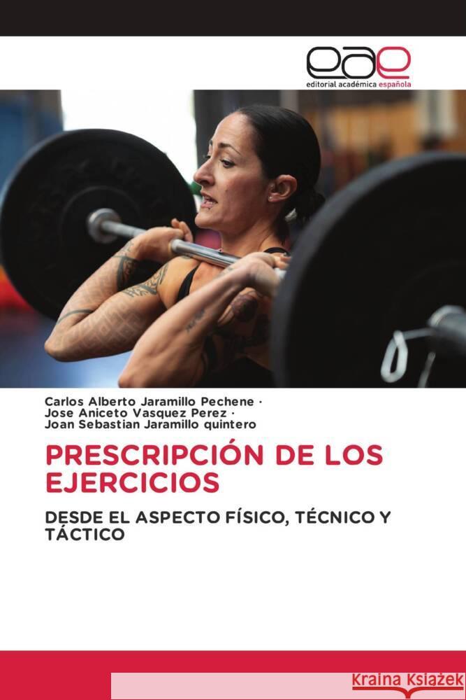 PRESCRIPCIÓN DE LOS EJERCICIOS Jaramillo Pechene, Carlos Alberto, Vasquez Perez, Jose Aniceto, Jaramillo quintero, Joan Sebastian 9786200023995 Editorial Académica Española - książka