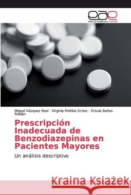 Prescripción Inadecuada de Benzodiazepinas en Pacientes Mayores Vázquez Real, Miguel 9786202159494 Editorial Académica Española - książka