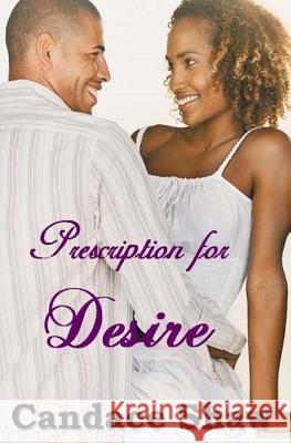 Prescription for Desire Candace Shaw 9781512272802 Createspace Independent Publishing Platform - książka