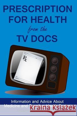 Prescription For Health From The TV Docs Encouraging Pen Publications 9781514812235 Createspace - książka
