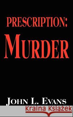 Prescription: Murder Evans, John L. 9781420843125 Authorhouse - książka