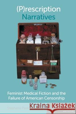 (P)Rescription Narratives: Feminist Medical Fiction and the Failure of American Censorship Stephanie Peebles Tavera 9781474493192 Edinburgh University Press - książka