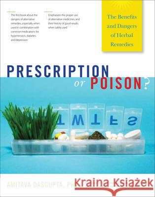 Prescription or Poison?: The Benefits and Dangers of Herbal Remedies Amitava Dasgupta 9780897935500 Hunter House Publishers - książka