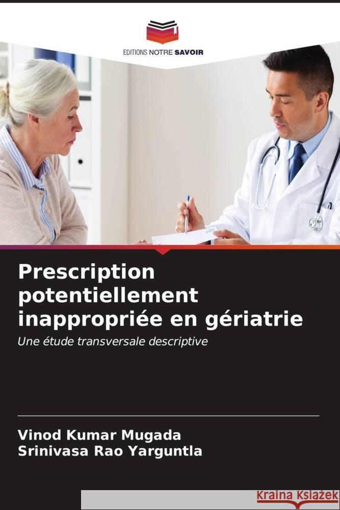 Prescription potentiellement inappropri?e en g?riatrie Vinod Kumar Mugada Srinivasa Rao Yarguntla 9786206597452 Editions Notre Savoir - książka