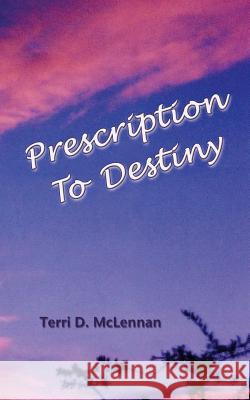 Prescription To Destiny McLennan, Terri D. 9780971048638 Triple Seven Press - książka