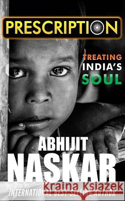 Prescription: Treating India's Soul Abhijit Naskar 9781533343505 Createspace Independent Publishing Platform - książka
