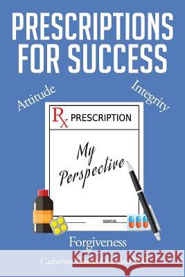 Prescriptions for Success: My Perspective Catherine Towne-Coleman Lpc 9781635753417 Christian Faith - książka