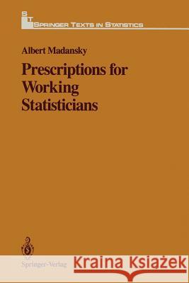 Prescriptions for Working Statisticians Albert Madansky 9781461283546 Springer - książka