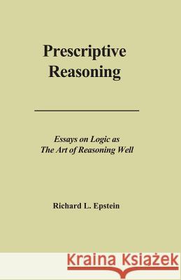 Prescriptive Reasoning Richard L Epstein   9780983452140 Advanced Reasoning Forum - książka