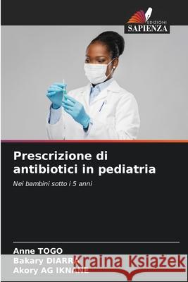 Prescrizione di antibiotici in pediatria Anne Togo Bakary Diarra Akory A 9786207655861 Edizioni Sapienza - książka