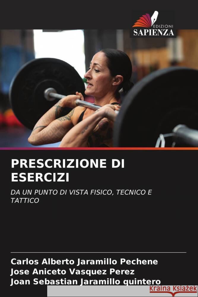 PRESCRIZIONE DI ESERCIZI Jaramillo Pechene, Carlos Alberto, Vasquez Perez, Jose Aniceto, Jaramillo quintero, Joan Sebastian 9786206814092 Edizioni Sapienza - książka