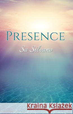 Presence: A Handbook for Enlightened Living Silvano, Sa 9780992339333 Ganesha Imprints - książka