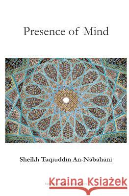 Presence of Mind Maktaba Islamia Taqiuddin An-Nabhani 9781540455857 Createspace Independent Publishing Platform - książka