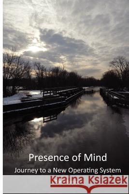 Presence of Mind: Journey to a New Operating System Tom Bunzel 9781475235777 Createspace - książka