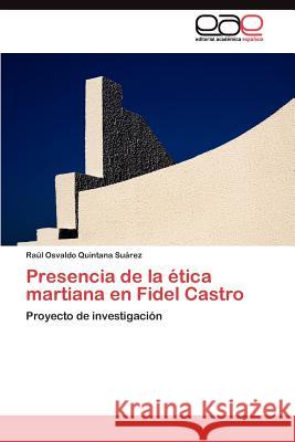 Presencia de la ética martiana en Fidel Castro Quintana Suárez Raúl Osvaldo 9783845481036 Editorial Acad Mica Espa Ola - książka