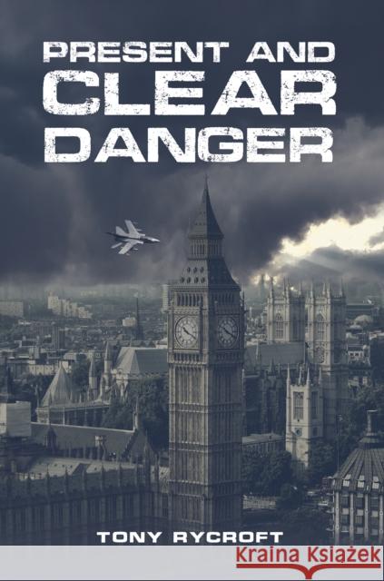 Present and Clear Danger Tony Rycroft 9781035877317 Austin Macauley Publishers - książka