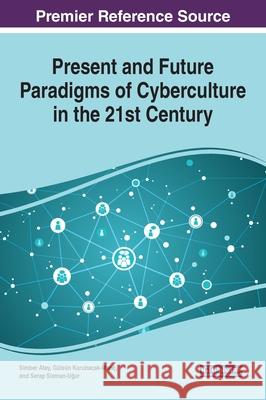Present and Future Paradigms of Cyberculture in the 21st Century  9781522580249 IGI Global - książka
