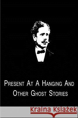 Present At A Hanging And Other Ghost Stories Bierce, Ambrose 9781480014800 Createspace - książka