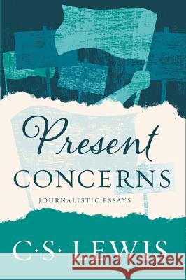 Present Concerns: Journalistic Essays C. S. Lewis 9780062643599 HarperOne - książka