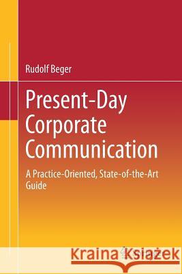 Present-Day Corporate Communication: A Practice-Oriented, State-Of-The-Art Guide Beger, Rudolf 9789811304019 Springer - książka