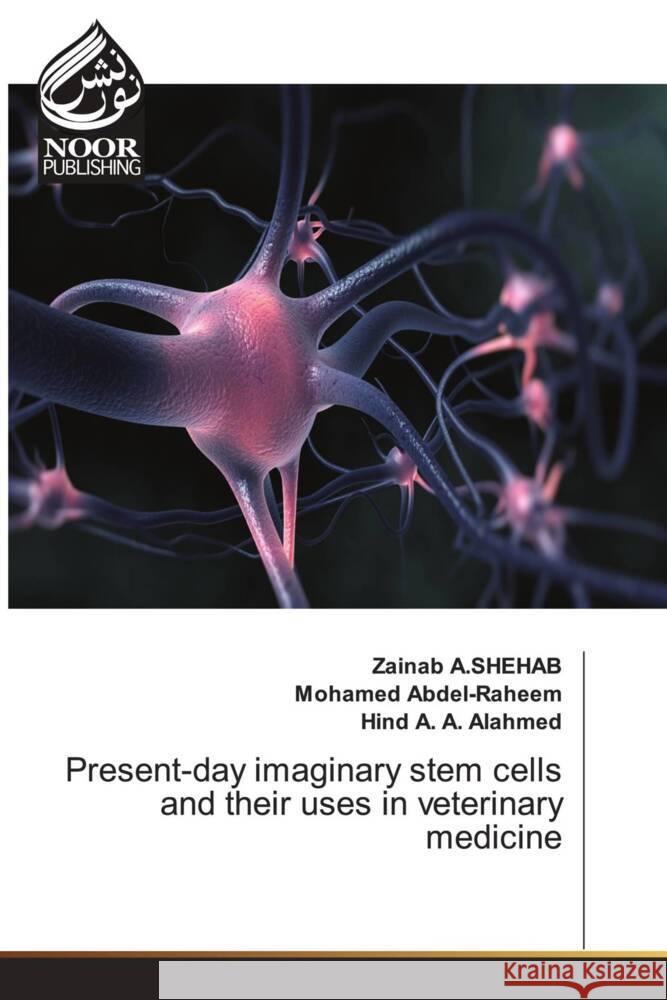 Present-day imaginary stem cells and their uses in veterinary medicine A.SHEHAB, Zainab, Abdel-Raheem, Mohamed, A. A. Alahmed, Hind 9783330799493 Noor Publishing - książka