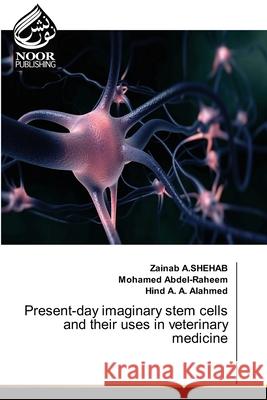 Present-day imaginary stem cells and their uses in veterinary medicine A.SHEHAB, Zainab, Abdel-Raheem, Mohamed, A. A. Alahmed, Hind 9786200047045 Noor Publishing - książka