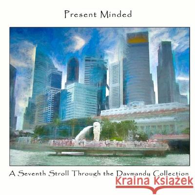 Present Minded: A Seventh Stroll Through the Davmandy Collection David Petersen 9781678163983 Lulu Press - książka