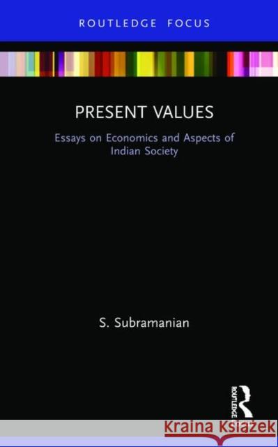 Present Values: Essays on Economics and Aspects of Indian Society S. Subramanian 9780367481674 Routledge Chapman & Hall - książka