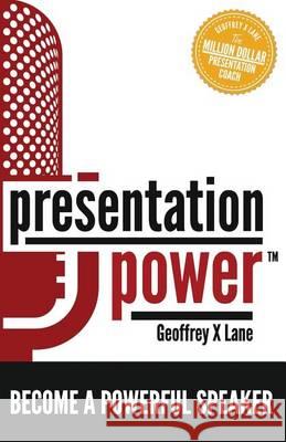 Presentation Power: Become a Powerful Speaker Lane, Geoffrey X. 9780973964820 Not Avail - książka