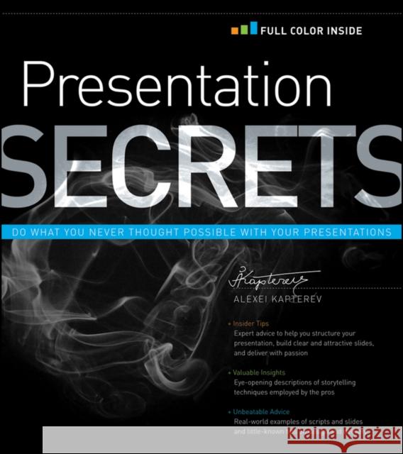 Presentation Secrets: Do What You Never Thought Possible with Your Presentations Kapterev, Alexei 9781118034965 Wiley & Sons - książka