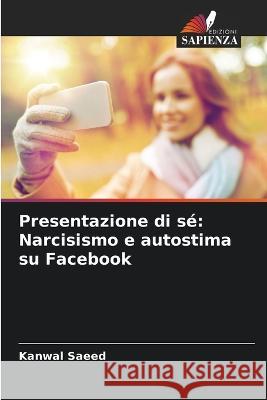 Presentazione di sé: Narcisismo e autostima su Facebook Kanwal Saeed 9786205353028 Edizioni Sapienza - książka