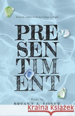 Presentiment Bryant a. Loney 9780997170061 Verona Booksellers - książka