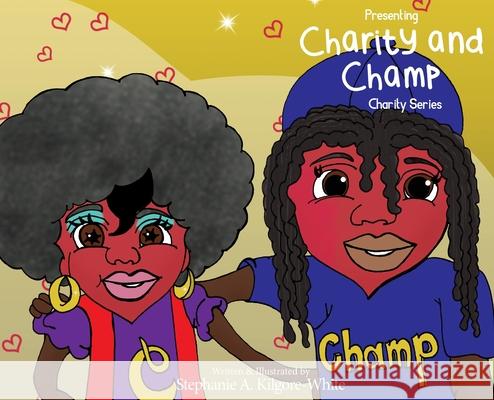 Presenting Charity & Champ Stephanie a Kilgore-White, Stephanie a Kilgore-White, Ginger Marks 9781950075553 DP Kids Press - książka