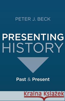 Presenting History: Past and Present Beck, Peter J. 9780230242081  - książka