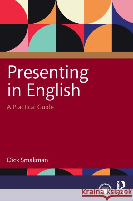 Presenting in English: A Practical Guide Dick Smakman 9781032625324 Routledge - książka