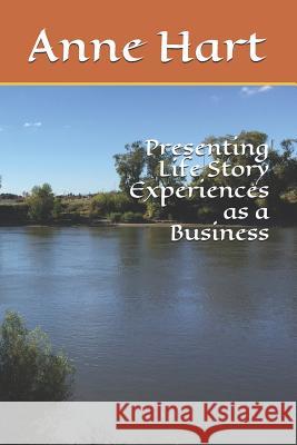 Presenting Life Story Experiences as a Business Anne Hart 9781720002123 Independently Published - książka