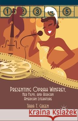 Presenting Oprah Winfrey, Her Films, and African American Literature Tara T. Green T. Green 9781349448593 Palgrave MacMillan - książka