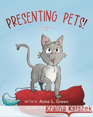 Presenting Pets! Anne L Green, Ben Marchál 9798822937734 Palmetto Publishing - książka