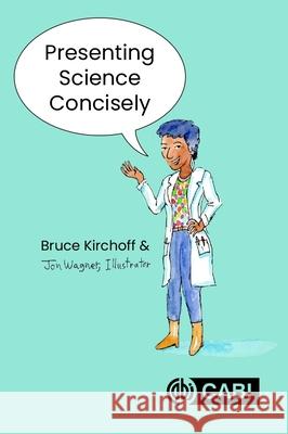 Presenting Science Concisely Dr Bruce (University of North Carolina at Greensboro, USA) Kirchoff 9781789246995 CABI Publishing - książka
