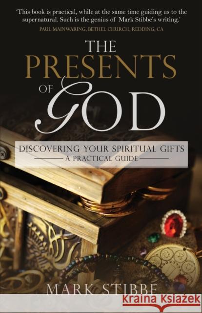 Presents of God The: Discovering your Spiritual Gifts. A Practical Guide Mark Stibbe 9781860248627 Authentic Lifestyle - książka