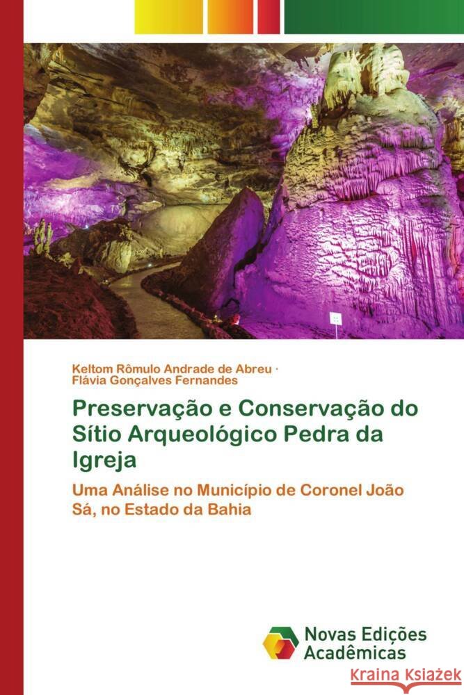 Preservação e Conservação do Sítio Arqueológico Pedra da Igreja Rômulo Andrade de Abreu, Keltom, Gonçalves Fernandes, Flávia 9783639741148 Novas Edições Acadêmicas - książka