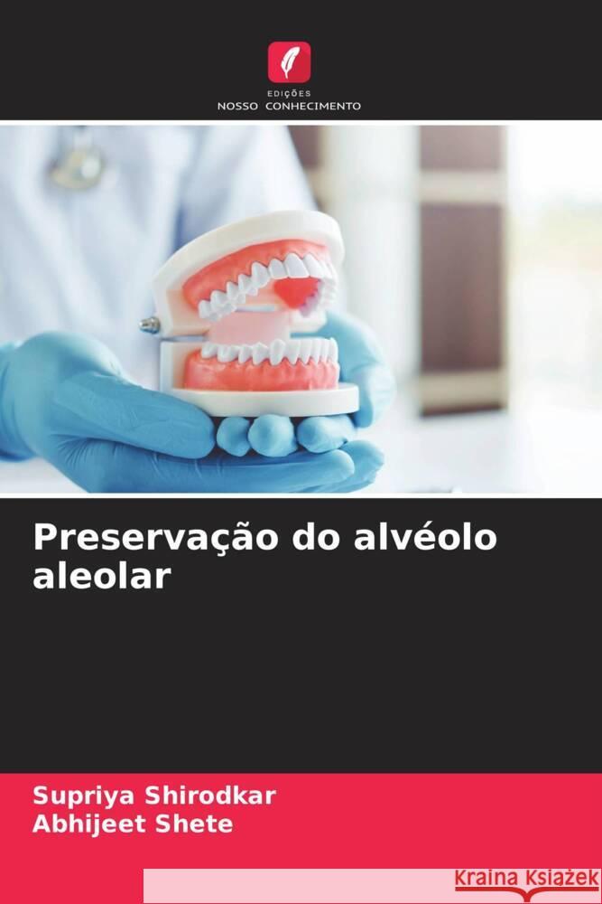 Preservação do alvéolo aleolar Shirodkar, Supriya, Shete, Abhijeet 9786206341307 Edições Nosso Conhecimento - książka