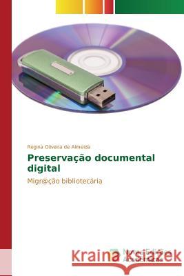 Preservação documental digital Oliveira de Almeida Regina 9783639846966 Novas Edicoes Academicas - książka