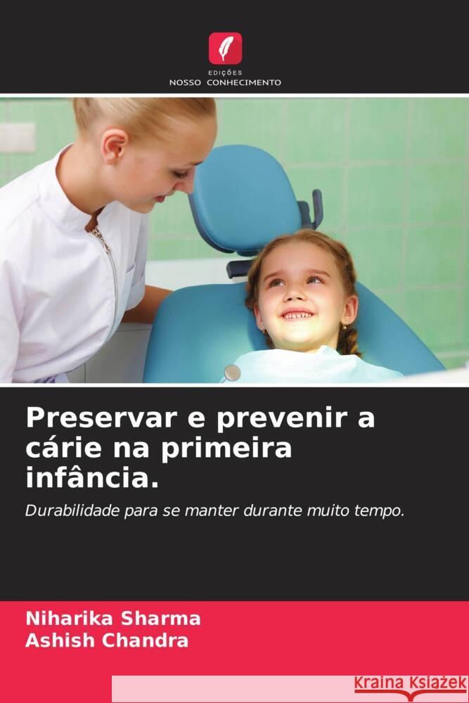 Preservar e prevenir a cárie na primeira infância. Sharma, Niharika, Chandra, Ashish 9786208267728 Edições Nosso Conhecimento - książka