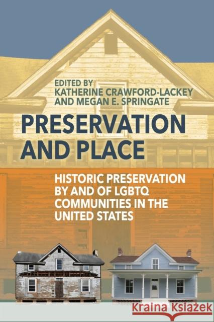 Preservation and Place: Historic Preservation by and of LGBTQ Communities in the United States Katherine Crawford-Lackey Megan E. Springate 9781800736429 Berghahn Books - książka